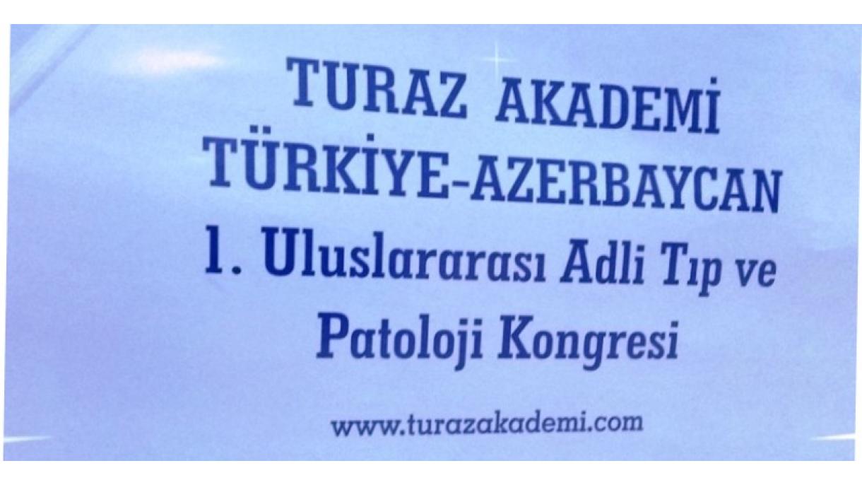 Azərbaycan-Türkiyə I Beynəlxalq Məhkəmə Tibbi Ekspertiza və Patologiya Konqresi