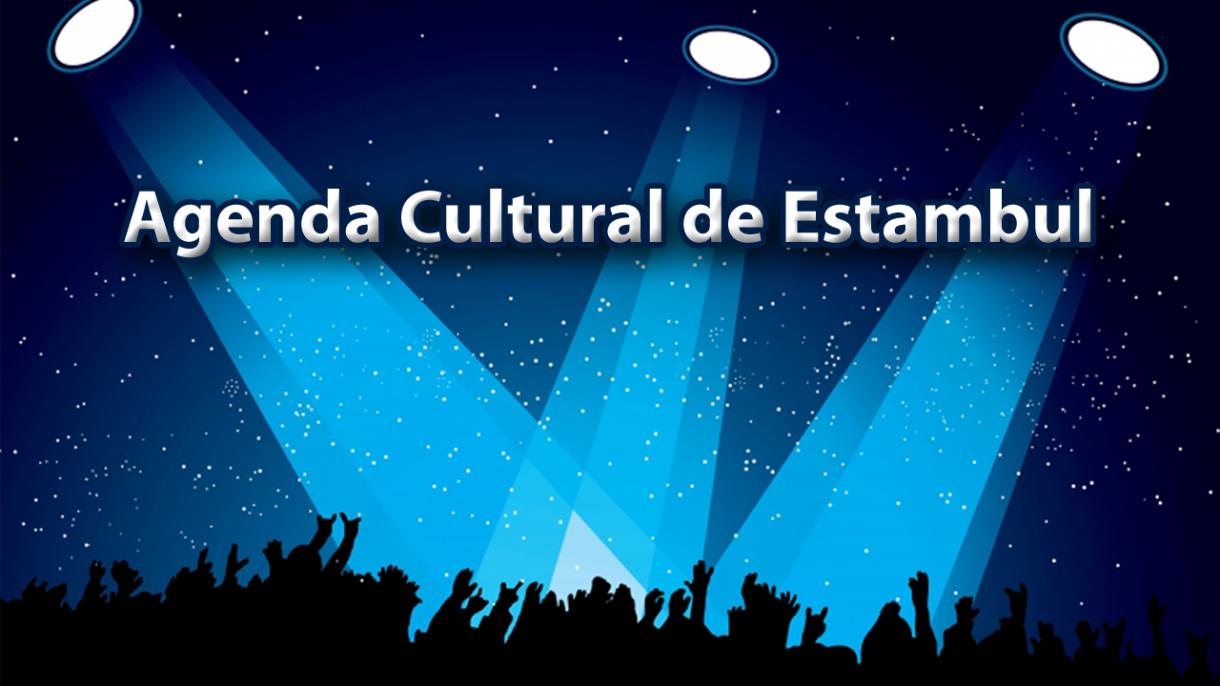 Agenda Cultural de Estambul, del 9 al 15 de Abril de 2018
