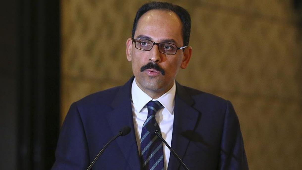 “Çevriliş cəhdinin arxasında Fətullahçı Terror Təşkilatının olduğuna dair şübhə qalmadı”,İ.Kalın