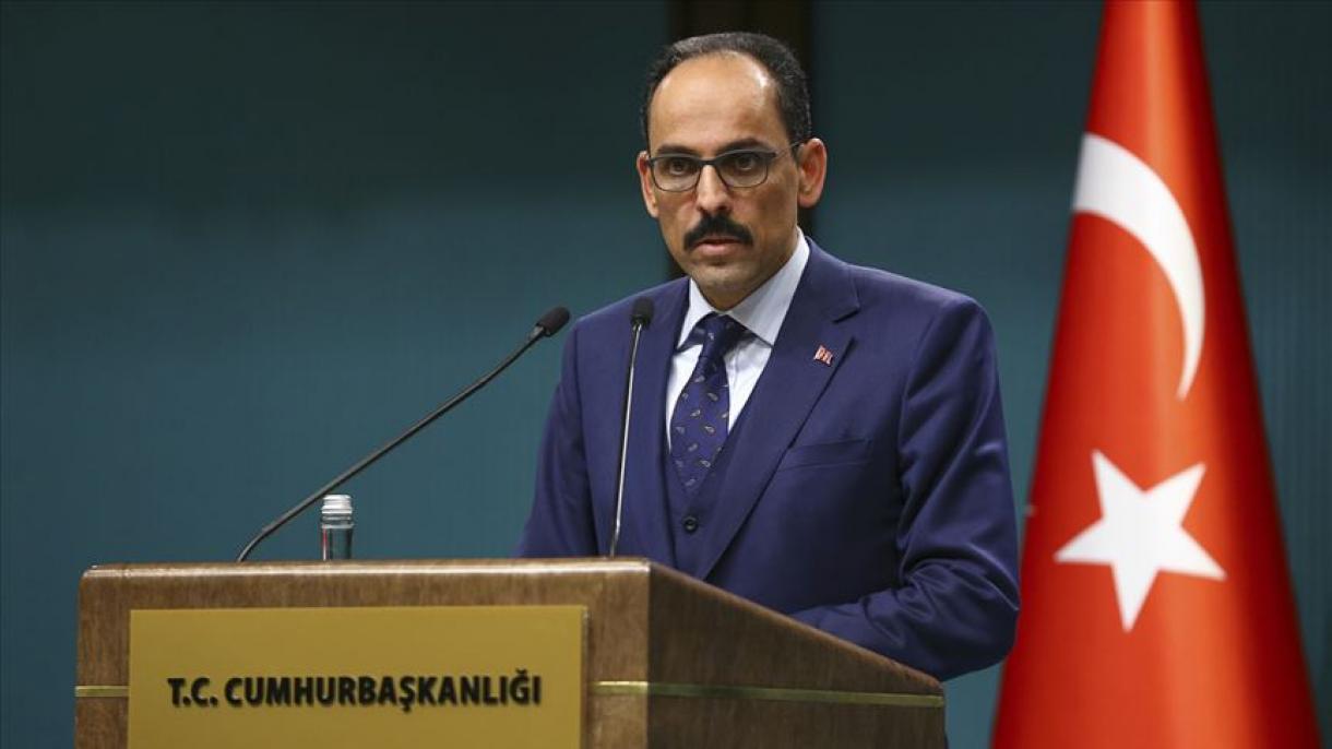 "Sülh çeşməsi" əməliyyatı bir terror dövləti qurmaq planını alt-üst etdi",İ,Kalın