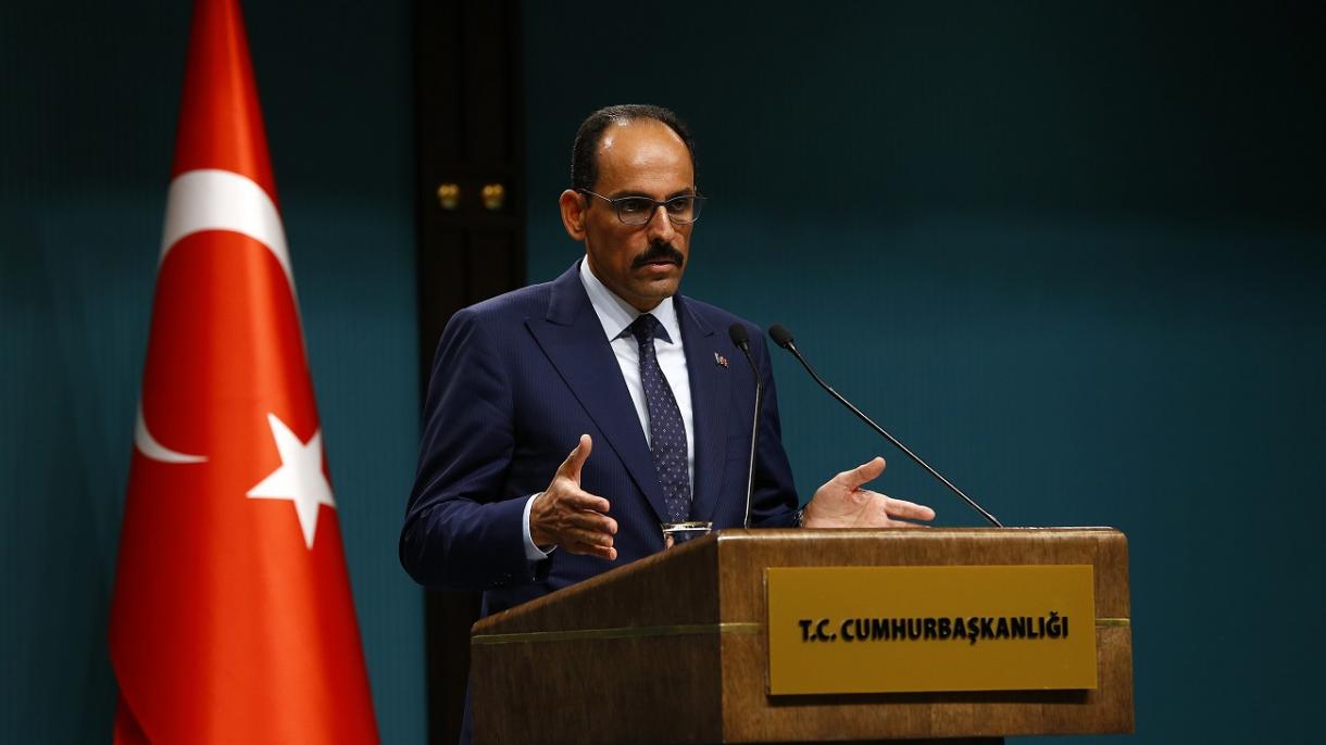 Kalın: “Turquía no tiene puesta la mirada en territorios de otros países”