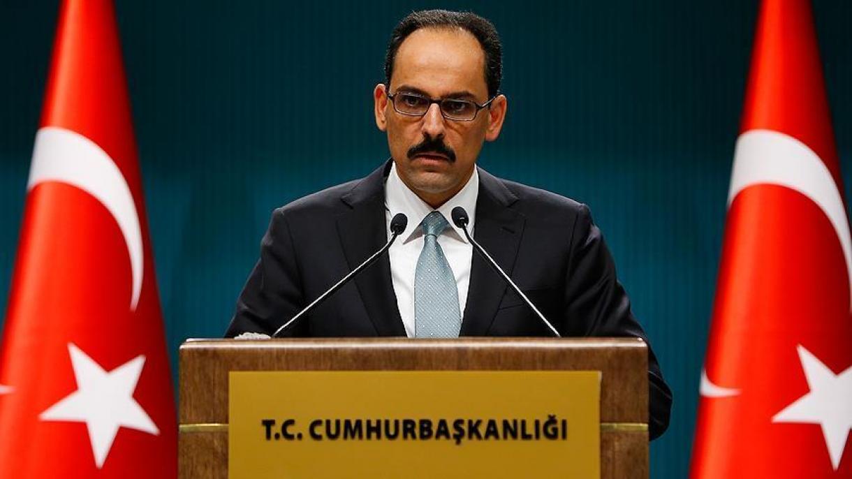 سخنگوی رئیس جمهوری : اجرای قرارداد معافیت ویزا به روابط ترکیه و اتحادیه اروپا شتاب خواهد بخشید