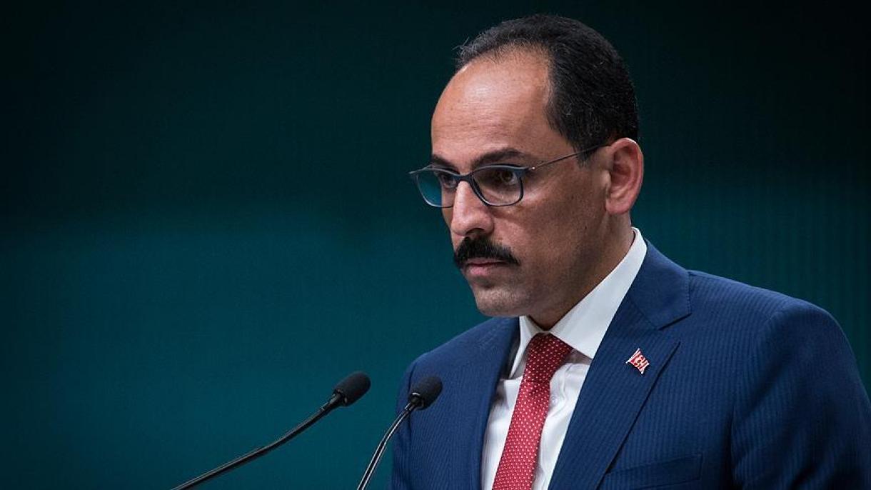 İbrahim Kalın:  ‘‘ABŞ istisna olmaqla  bütün ölkәlәr birlikdә hәrәkәt etdi’’